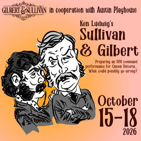 Sullivan and Gilbert by Gilbert & Sullivan Austin