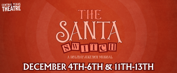 CTX4526. Auditions for The Santa Switch, by Central Texas Theatre (formerly Vive les Arts), Killeen