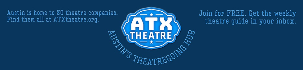 (click to go to www.ATXTheatre.com)