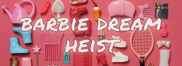 Barbie Dream Heist by La Fenice