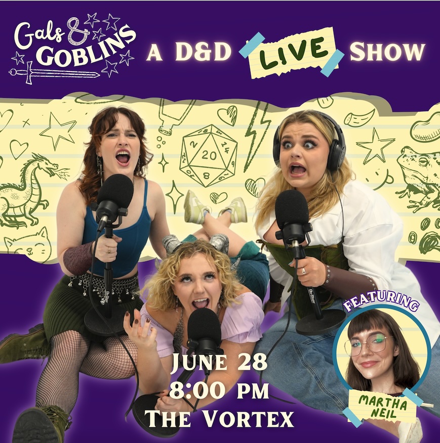 Gals & Goblins, a Live Show by The Vortex