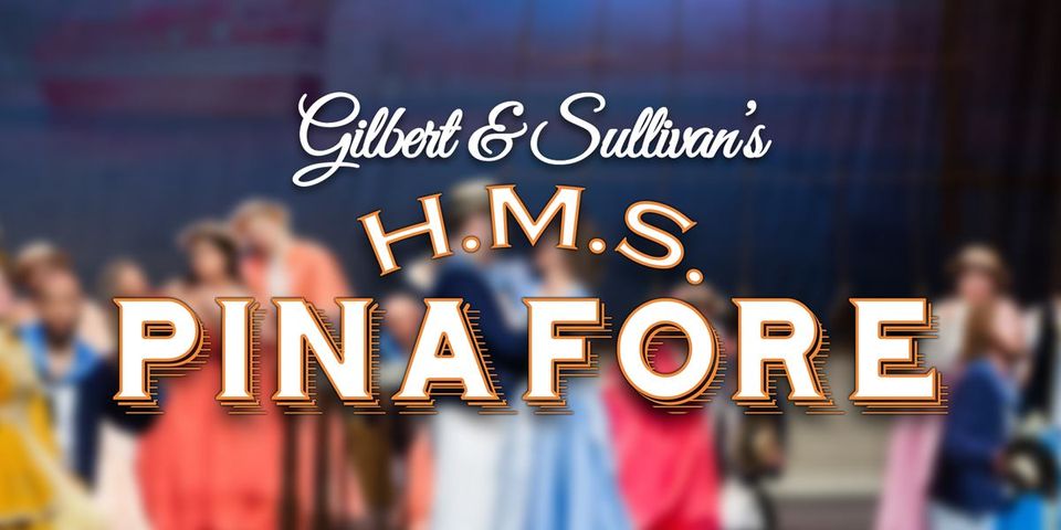 HMS Pinafore by Gilbert & Sullivan Austin