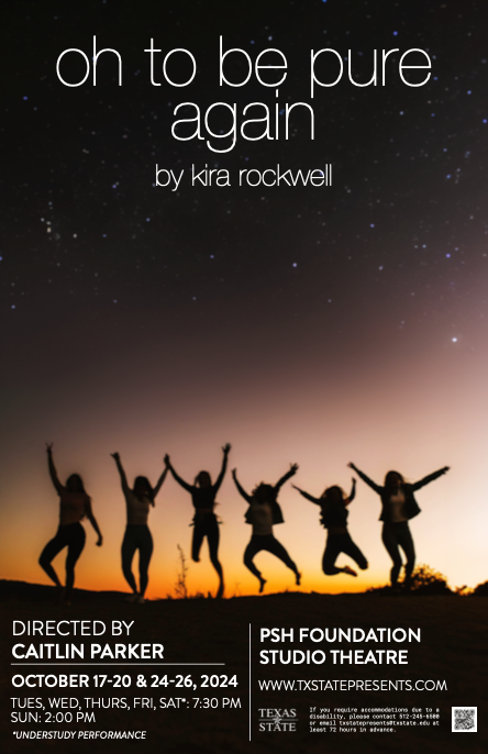 oh to be pure again by Texas State University Department of Theatre, Dance and Film