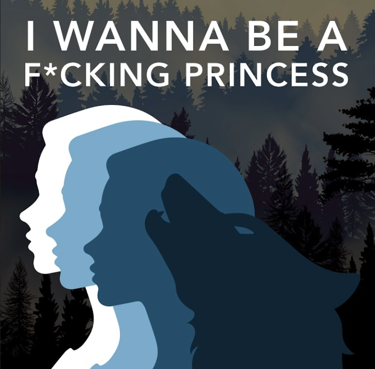 I Wanna Be a F•cking Princess by Ground Floor Theatre