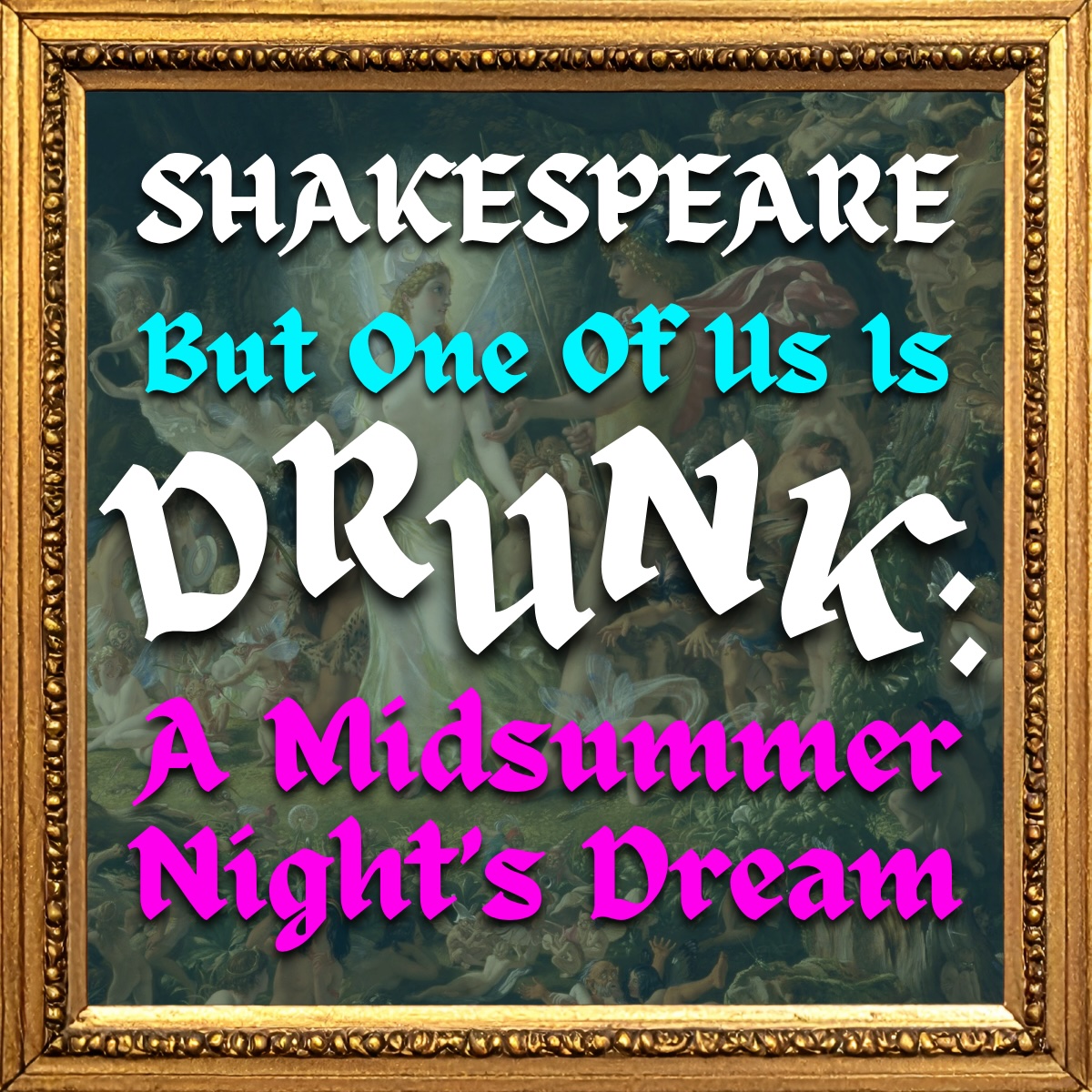 A Midsummer Night's Dream (But One Of Us Is Drunk) by Gobsmacked