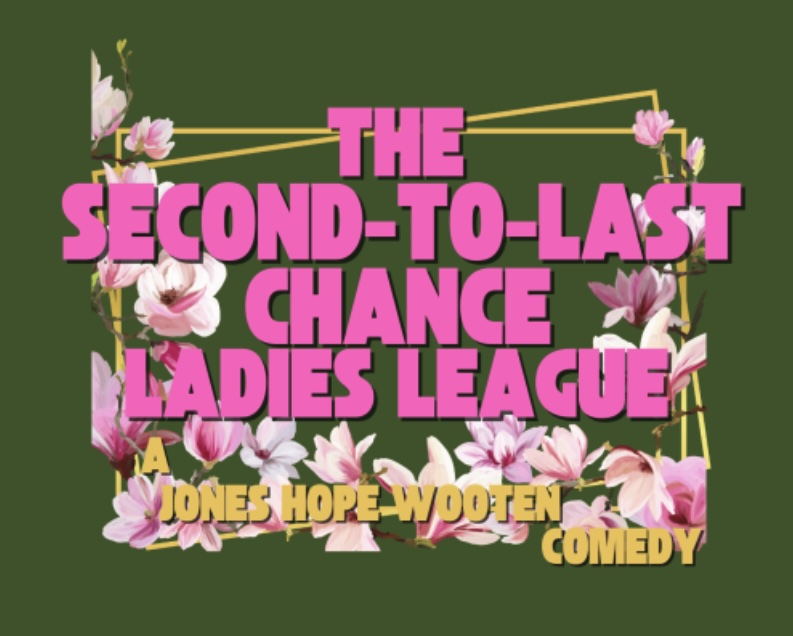 The Second-to-Last Chance Ladies League by Georgetown Palace Theatre